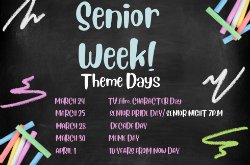 Senior week theme days. March 24 tv film character day, march 25 senior pride day and senior night 7pm. march 28 decade day, march 30 meme day, april 1, 10 years from now day.
